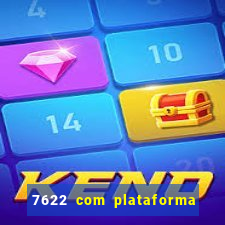 7622 com plataforma de jogos